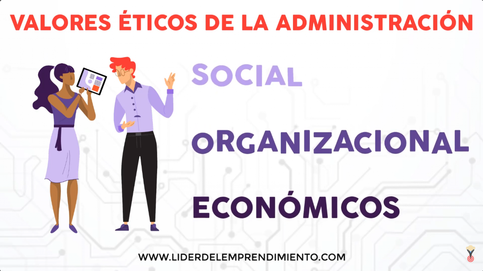 Ética y valores en la administración | Líder del Emprendimiento