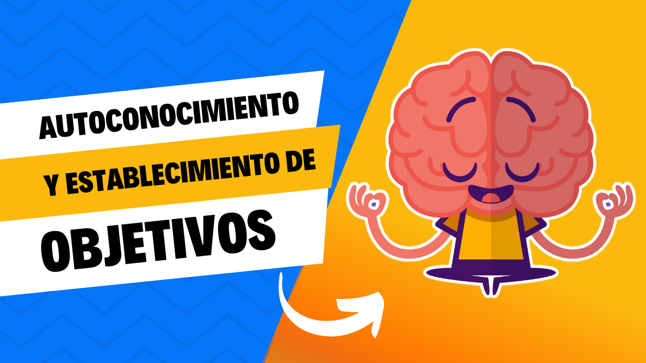 Autoconocimiento y establecimiento de objetivos