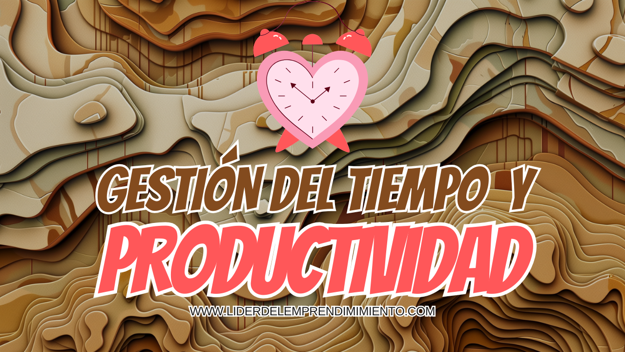 Gestión del tiempo y productividad en la empresa